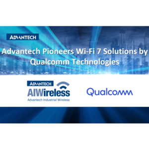 Advantech collabore avec Qualcomm pour innover dans les solutions Wi-Fi 7 industrielles