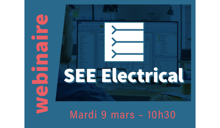 Webinaire gratuit - Equipez-vous ou modernisez votre outil de schématique électrique avec SEE Electrical